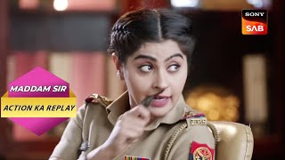 Karishma Singh बनी Newly Appointed S.H.O. | Full Episode | Maddam Sir | Action Ka Replay