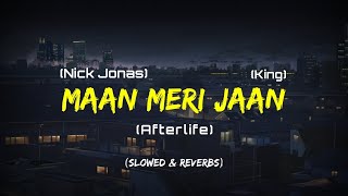 Maan Meri Jaan -King × Nick Jonas (Afterlife)||Lo-fi remix & lyrics||hindi||Slowed & reverb