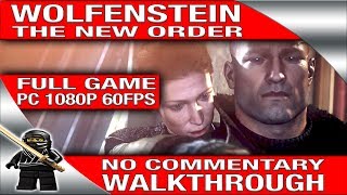 Wolfenstein The New Order Full Game Walkthrough No Commentary [PC Ultra 1080P 60fps]
