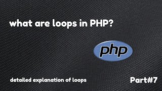 PHP Loops Explained | While, Do While, For & Foreach Loop Tutorial | PHP Course Part #7 | Hindi/Urdu