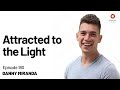 Danny Miranda — Attracted to the Light | Episode 180