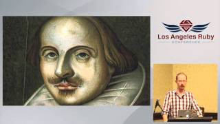 LA Rubyconf 2015- What If Shakespeare Wrote Ruby by Adam Cuppy