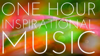 One Hour Of Light And Positive Inspirational Music - Uplifting Instrumental Background Music