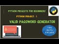 Python Project || Valid Password Generator || Python Project-1 for Beginners
