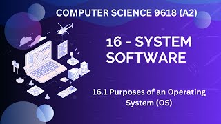 16.1 - Purposes of an Operating System (OS) (Part 1) - SYSTEM SOFTWARE - Computer Science 9618 (A2)