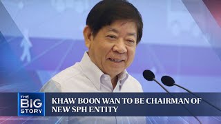 Khaw Boon Wan accepts role as SPH Media chairman 'with some anxiety' | THE BIG STORY