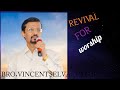 REVIVAL OF WORKSHIP | BRO.VINCENT SELVAKUMAR |