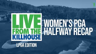 Live from the Kill House: 2023 KPMG Women's PGA Championship (Fri)