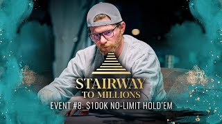 Stairway to Millions | Event #8 $100,000 No Limit Hold'em Final Table