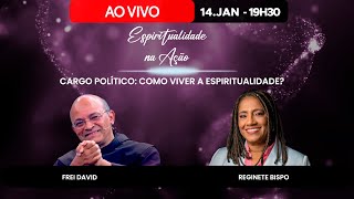 CARGO POLÍTICO: COMO VIVER A ESPIRITUALIDADE? - ESPIRITUALIDADE NA AÇÃO  AO VIVO