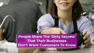 People Share The 'Dirty Secrets' That Their Bosses Don't Want Customers To Know