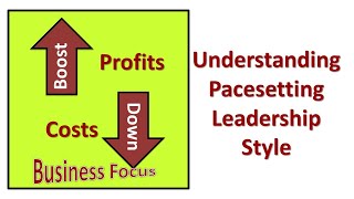 Understanding Pacesetting Leadership Style