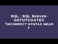 SQL : SQL Server - GETUTCDATE() 'Incorrect syntax near )'