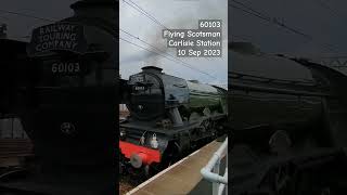 60103 Flying Scotsman at Carlisle Station on 10 Sep 2023