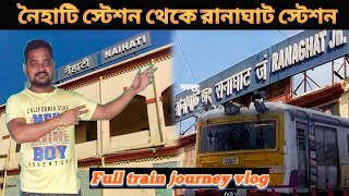 নৈহাটি স্টেশন থেকে রানাঘাট স্টেশন।। Naihati station to Ranaghat station 🚉 ।।