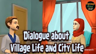 Dialogue about the village life and the city life.