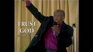 Bishop Dr. W.A. Blair - Trust God