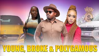 YOUNG, BROKE \u0026 POLYGAMOUS-AFRICAN REALITY TV SHOW/ YOUNG FAMOUS \u0026 AFRICAN  PARODY