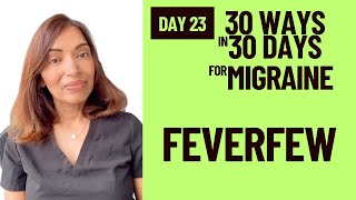 Migraine and Feverfew | Day 23 - 30 Ways in 30 Days for Migraine