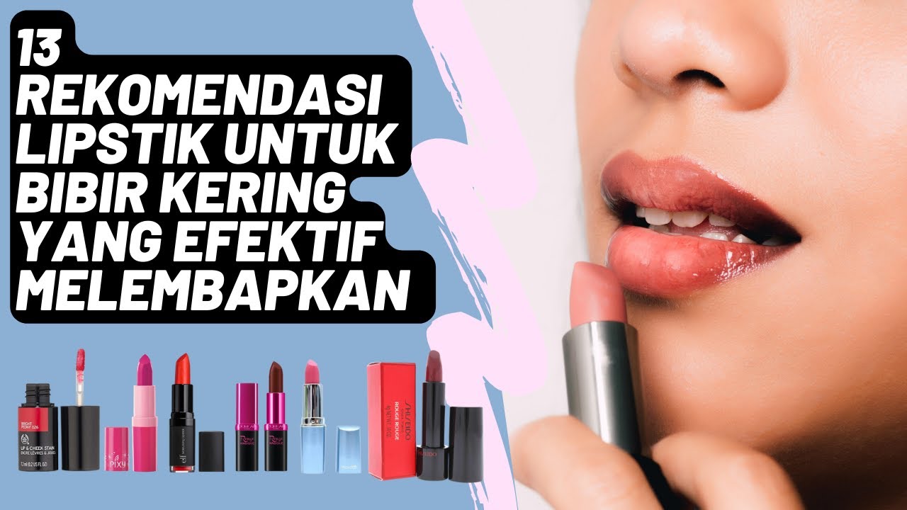 13 Rekomendasi Lipstik Untuk Bibir Kering Terbaik Yang Ampuh Untuk ...