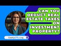 Can You Deduct Real Estate Taxes On Investment Property? - CountyOffice.org