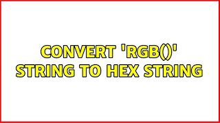 Convert 'rgb()' string to hex string