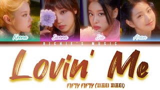 FIFTY FIFTY (피프티 피프티) - Lovin’ Me [Color Coded Lyrics Han|Rom|Eng]