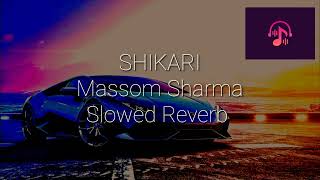 Shikari | Masoom Sharma | New Haryanvi | Song Slowed Reverb