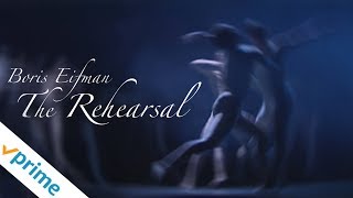 Boris Eifman: The Rehearsal | Trailer | Available Now