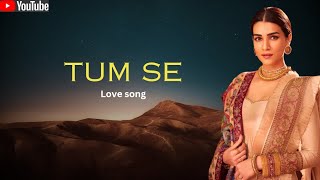 Tum se ( Love song) Hindi new song 2024