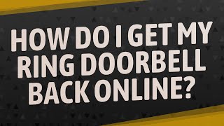 How do I get my Ring Doorbell back online?
