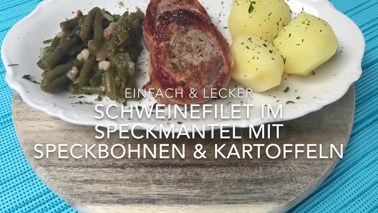 Schweinefilet Im Speckmantel Mit Speckbohnen Und Kartoffeln - YouTube