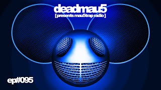 deadmau5 pres. mau5trap radio 095