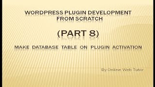 Wordpress Plugin Development tutorial from scratch (Part 8) Make Database Table on Plugin Activation