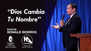 Dios Cambia Tu Nombre - Pastor Ronald Berríos