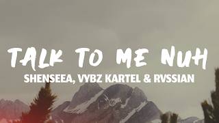 Shenseea, Vybz Kartel & Rvssian - Talk To Me Nuh (Lyrics)