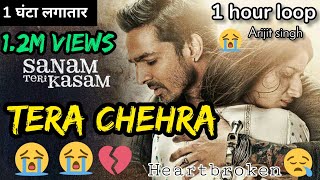 Tera Chehra 1 hour loop Sanam Teri Kasam movie song Arijit Singh Himesh Reshmiya Harshvarshan Rane