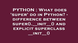 PYTHON : What does 'super' do in Python? - difference between super().__init__() and explicit superc