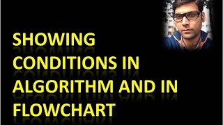 How to put Conditions on Algorithm and on Flowchart