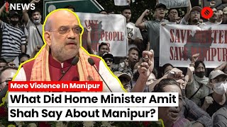 Manipur Violence: Amit Shah Reacts To News Of Violence In Manipur, Says “All Will Get Justice”