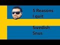 5 Reasons I Quit Swedish Snus