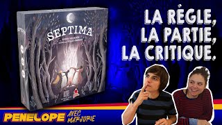 [ SEPTIMA ] - La règle, la partie, la critique !