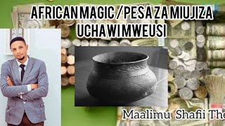 AFRICAN MAGIC / PESA ZA MIUJIZA / UCHAWI MWEUSI