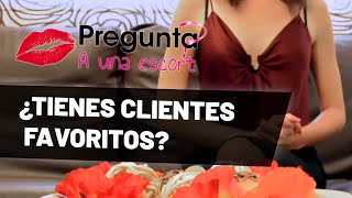 ¿Tienes CLIENTES favoritos? - Pregunta a una ESCORT