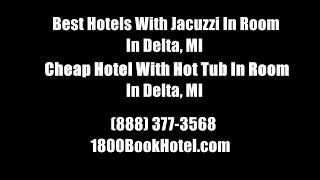 Best Hotels With Jacuzzi In Room In Delta, MI - Cheap Hotel With Hot Tub In Room