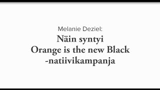 Melanie Deziel: Näin syntyi Orange is the new Black -natiivikampanja