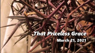 That Priceless Grace  -  March 21, 2021