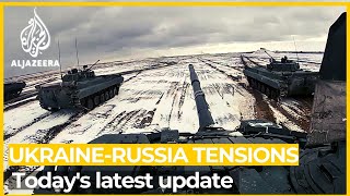 Russia - Ukraine Tensions : Today's latest update