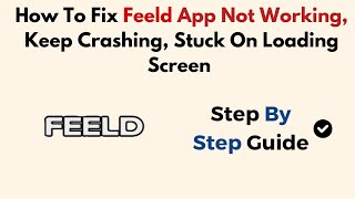 How To Fix Feeld App Not Working, Keep Crashing, Stuck On Loading Screen