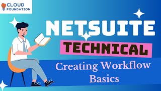 Creating Workflow Basics | Netsuite Tutorials for Beginners | Netsuite Technical | CloudFoundation